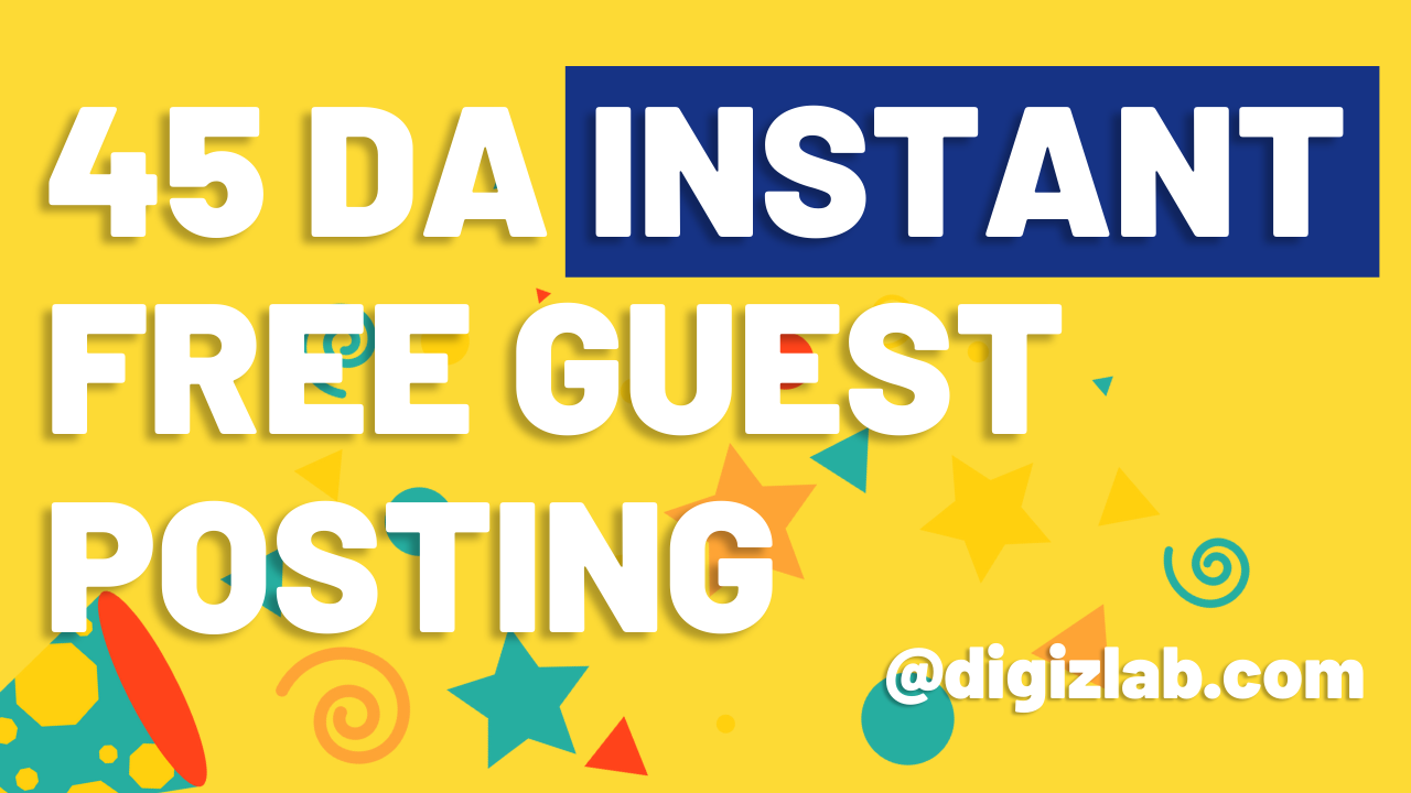 45 DA instant free guest posting site