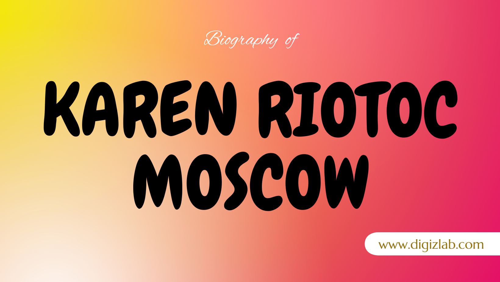 Karen Riotoc Moscow Net Worth 2023, Age, Height, Spouse