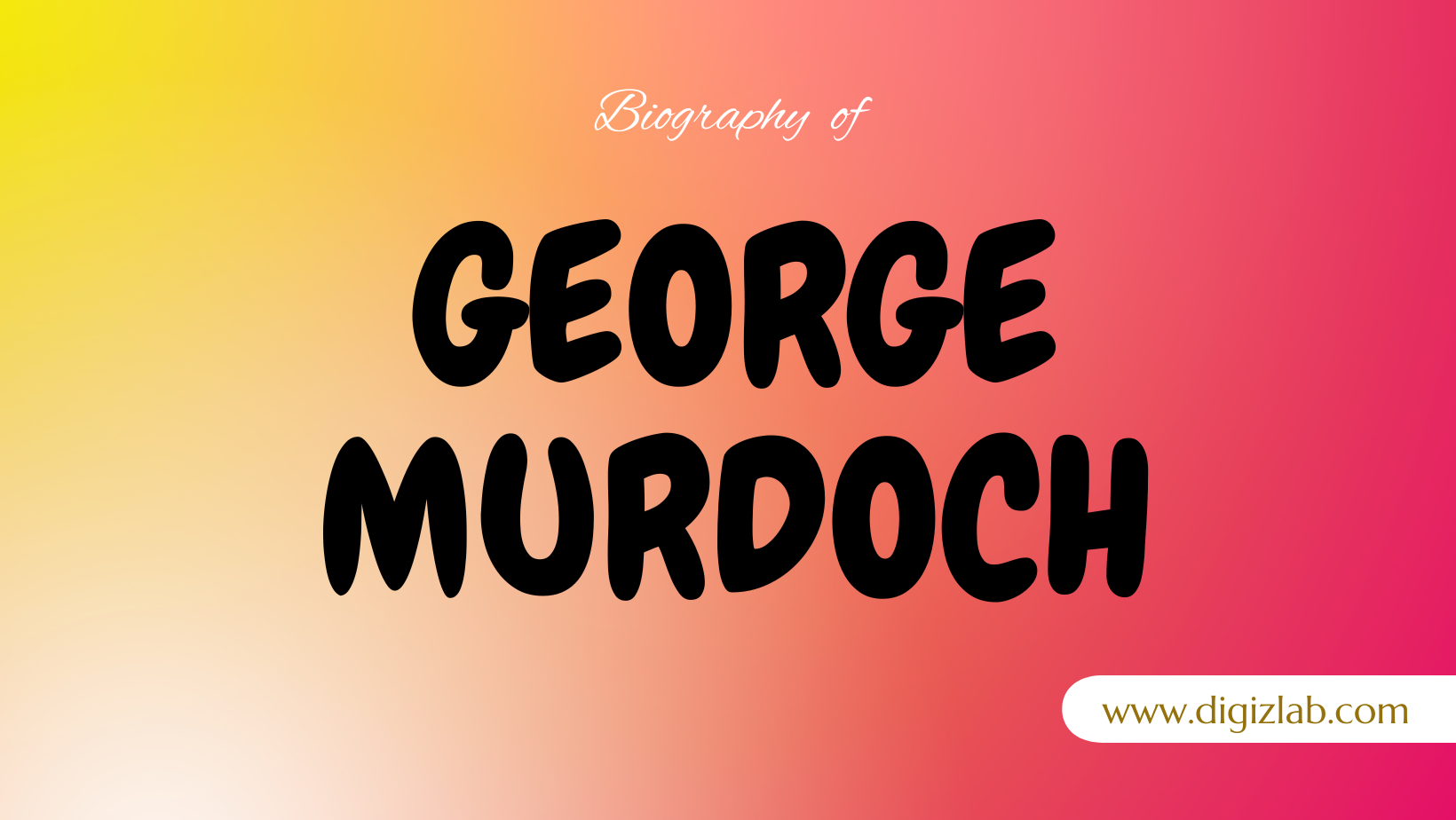 George Murdoch Net Worth, Wife, Age, Height, Weight, Wiki