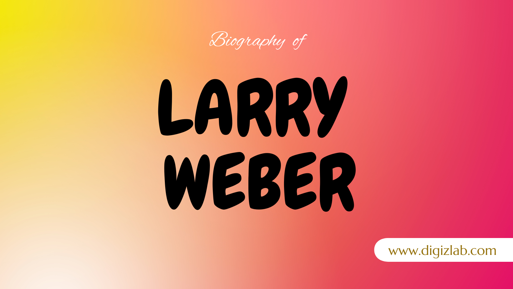 Larry Weber Net Worth, Wife, Age, Height, Weight, Wiki