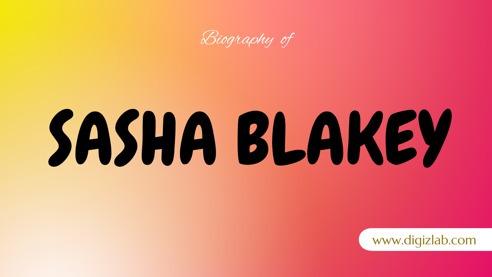 Sasha Blakey Net Worth, Wife, Age, Height, Weight, Wiki