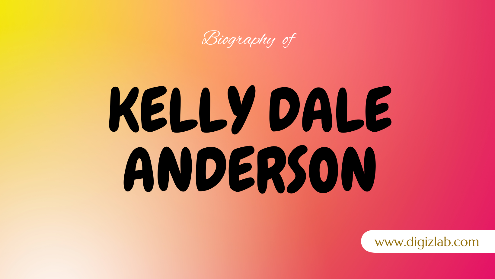 Kelly Dale Anderson - Wiki, Age, Net Worth and Biography